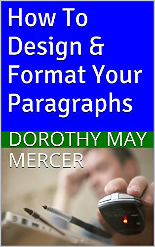 How To Design & Format Your Paragraphs (How To For You Book 7)