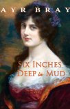 Six Inches Deep in Mud