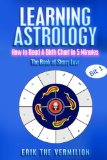 Learning Astrology -- How to Read A Birth Chart in 5 Minutes (The Book of Starry Law 1)