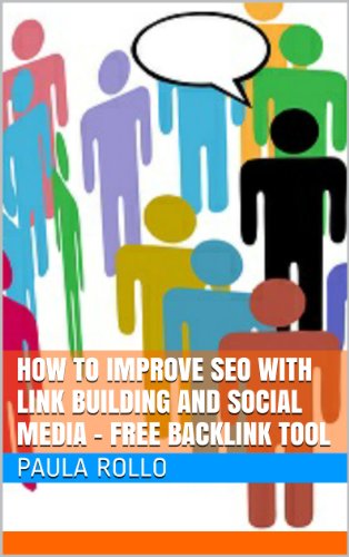 SEO 2014: How To Improve SEO with Link Building and Social Media - Free Backlink Tool