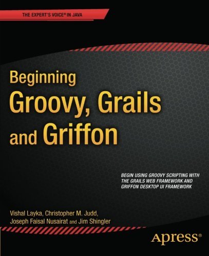 Beginning Groovy, Grails and Griffon [Paperback] [2012] (Author) Vishal Layka, Christopher M. Judd, Joseph Faisal Nusairat, Jim Shingler