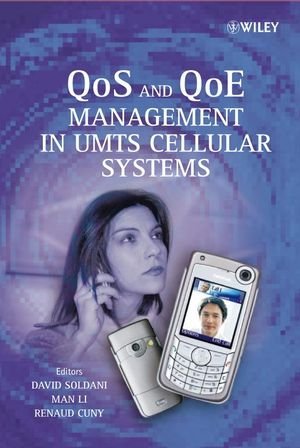 QoS and QoE Management in UMTS Cellular Systems [Hardcover] [2006] (Author) David Soldani, Man Li, Renaud Cuny