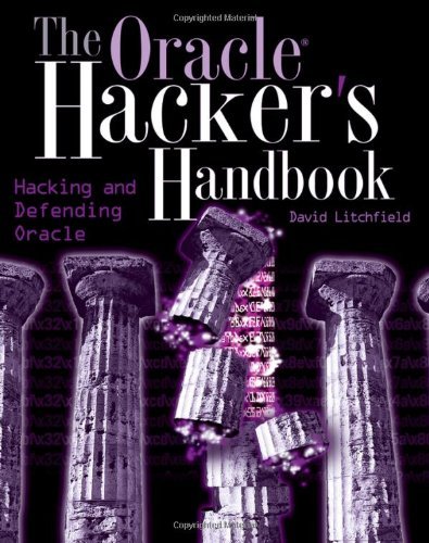 The Oracle Hacker's Handbook: Hacking and Defending Oracle [Paperback] [2007] (Author) David Litchfield