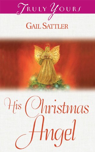 His Christmas Angel (Truly Yours Digital Editions Book 509)