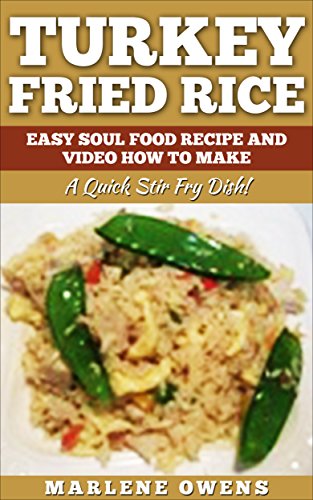 Turkey Fried Rice: Easy Soul Food Recipe And Video How To Make: A Quick Stir Fry Dish!
