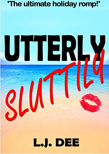 Utterly Sluttily (A funny erotic romance novel)