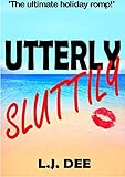 Utterly Sluttily (A funny erotic romance novel)