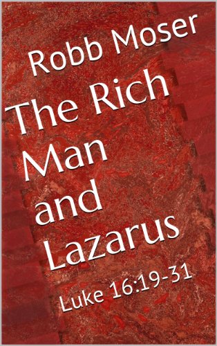 The Rich Man and Lazarus: Luke 16:19-31 (Sermons)
