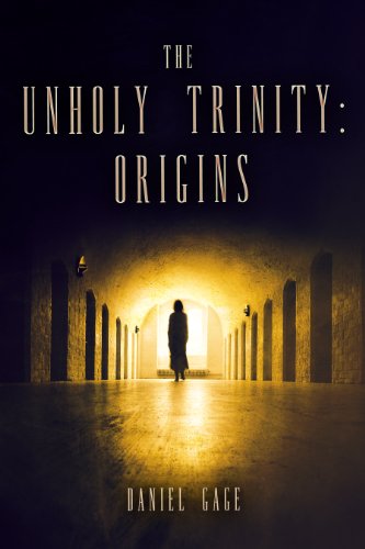 The Unholy Trinity - Origins (Book 1 of The Unholy Trinity)