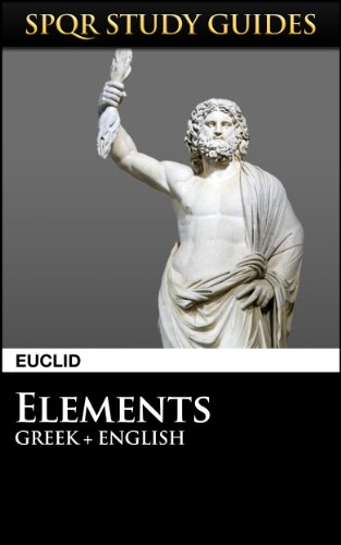 Euclid: The Elements in Greek + English (SPQR Study Guides Book 45)