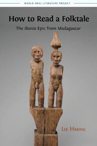 How to Read a Folktale: The 'Ibonia' Epic from Madagascar (World Oral Literature Series Book 4)