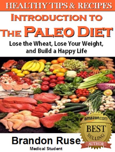 Introduction to Paleo Diet: Lose the Wheat, Lose Your Weight, and Build a Happy Life