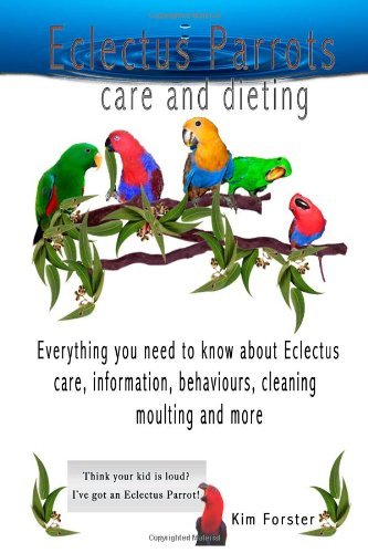 Eclectus parrots complete book [Paperback] [2012] (Author) Kim forster