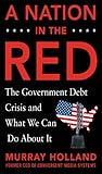A Nation in the Red: The Government Debt Crisis and What We Can Do About It
