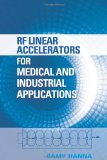 RF Linear Accelerators for Medical and Industrial Applications [Hardcover] [2012] (Author) Samy Hanna