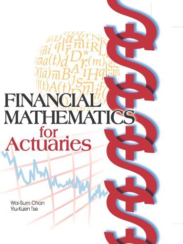 Financial Mathematics for Actuaries [Paperback] [Asia] (Author) Wai-Sum Chan, Yiu-Kuen Tse