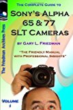 The Complete Guide To Sony's Alpha 65 And 77 Slt Cameras B&W Edition Volume I [Paperback] [2012] (Author) Gary Friedman