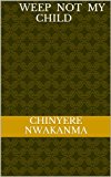 WeeP  not my Child by  Chinyere Nwakanma (1)
