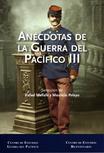 Anecdotas de la Guerra del Pacifico Vol. III (Spanish Edition)