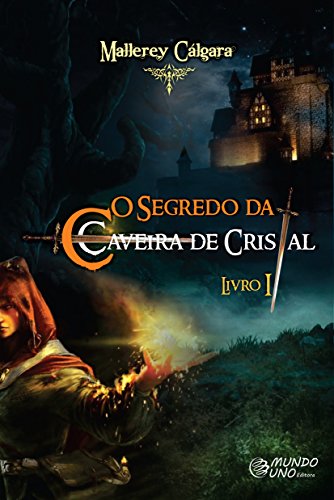 O Segredo da Caveira de Cristal (O tempo nÃ£o muda as pessoas, revela-as. Livro 1) (Portuguese Edition)