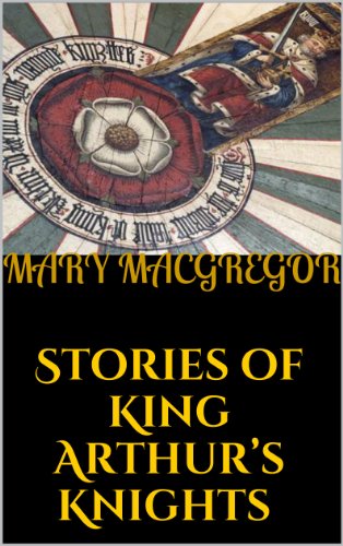 Stories of King Arthur's Knights (Illustrated Edition)