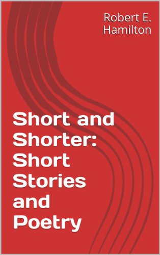Short and Shorter:  Short Stories and Poetry