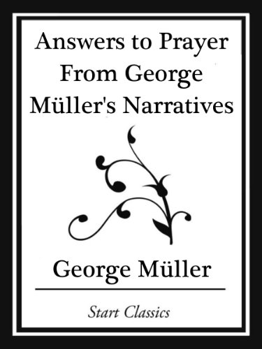 Answers to Prayer From George MÃ¼ller's Narratives (Start Classics)