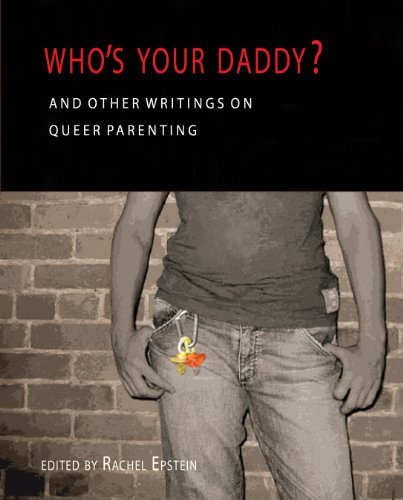 Who's Your Daddy?: And Other Writings on Queer Parenting (Women's Issues Publishing Program)