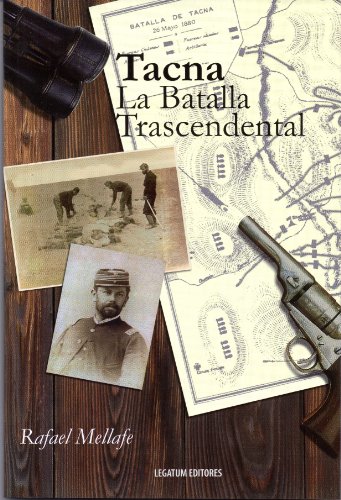 Tacna, la Batalla Trascendental (Spanish Edition)