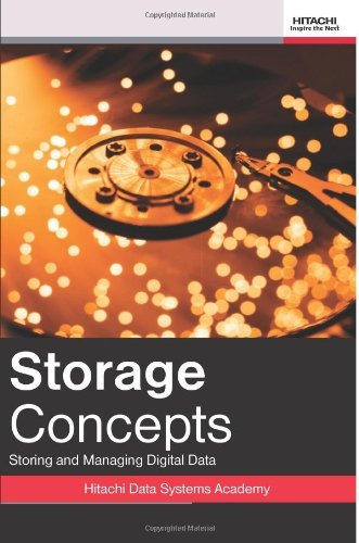Storage Concepts: Storing And Managing Digital Data (Volume 1) [Paperback] [2012] (Author) Hitachi Data Systems Academy
