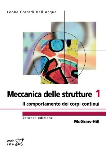 Meccanica delle strutture 1 Seconda Edizione: Il comportamento dei corpi continui (Italian Edition) [Paperback] [2010] (Author) Leoni Corradi Dell'Acqua