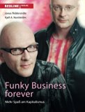 Funky Business Forever: Mehr SpaÃŸ Am Kapitalismus (German Edition) [Paperback] [2008] (Author) Dr. Jonas RidderstrÃ¥le, Dr. Kjell A. NordstrÃ¶m