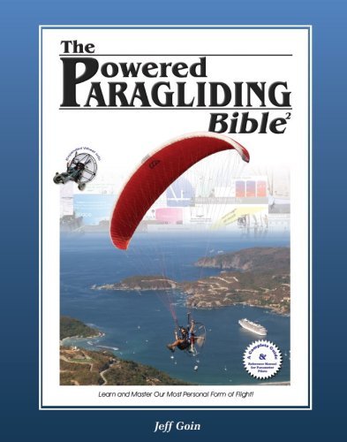 Powered Paragliding Bible 2 [Paperback] [2008] (Author) Jeff Goin, Dennis Pagen, Tim Kaiser