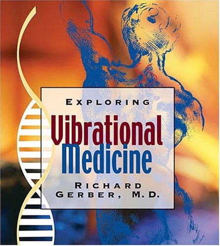 Exploring Vibrational Medicine [Audiobook] [December 2004] (Author) Richard Gerber