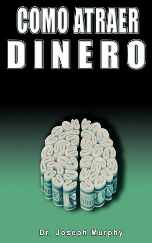 Como Atraer Dinero Por Dr.Joseph Murphy Autor de El Poder de La Mente Subconsciente (Spanish Edition) [Paperback] [2010] (Author) Joseph Murphy