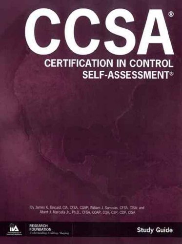 Certification in Control Self-Assessment (CCSA) [Spiral-bound] [2004] (Author) James K. Kincaid CIA CGAP CFSA, Williams J. Sampias CISA CFSA, Al Marcella Ph D. CFSA CISA