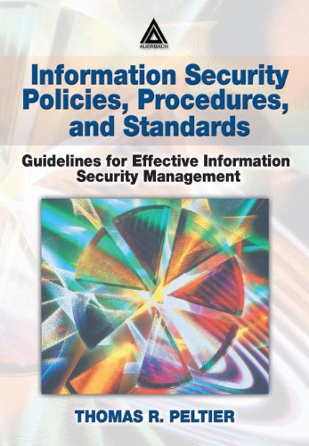 Information Security Policies, Procedures, and Standards: Guidelines for Effective Information Security Management