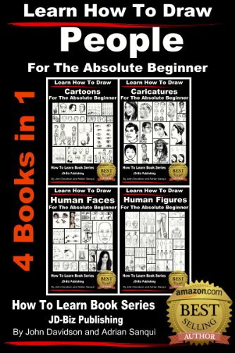 Learn How To Draw People - 4 Books in 1 - For the Absolute Beginner (Learn to Draw Book 8)