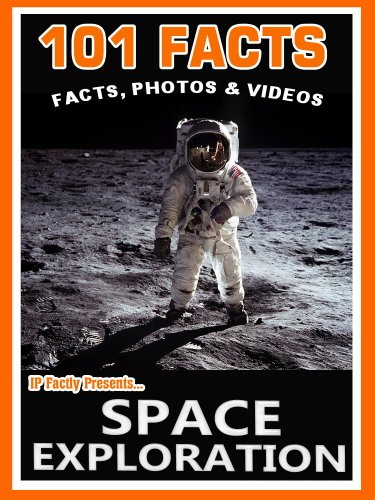 101 Facts... Space Exploration! Amazing Facts, Photos and Videos - Space Books for Kids. (101 Space Facts for Kids Book 3)