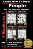 Learn How To Draw People - 4 Books in 1 - For the Absolute Beginner (Learn to Draw Book 8)