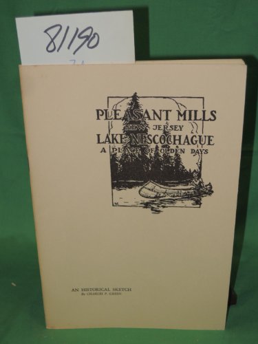 Pleasant Mills New Jersey Lake Nescochague a Place of Olden Days an Historical Sketch