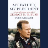 My Father, My President: A Personal Account of the Life of George H. W. Bush