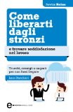 Come liberarti dagli stronzi e trovare soddisfazione nel lavoro (eNewton Manuali e guide) (Italian Edition)