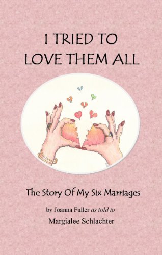 I Tried to Love Them All The Story of My Six Marriages
