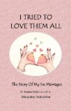 I Tried to Love Them All The Story of My Six Marriages