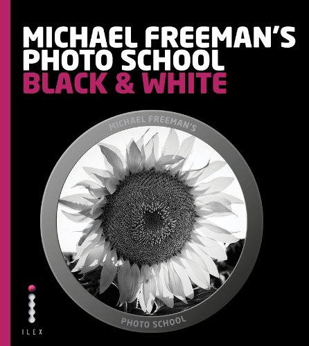 Michael Freeman's Photo School: Black & White: Mastering the Craft of Black-and-White Photography with a Unique Approach