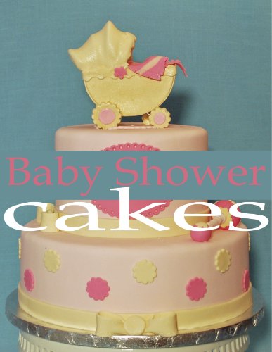 Baby Shower Cakes: Ideas and Pictures of Creative Baby Shower Cakes