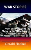 WAR STORIES - From an Army Pilot Flying in the CIA's Secret War in Laos