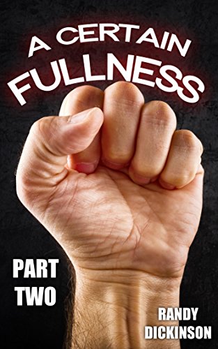 A Certain Fullness: BOOK TWO (Steamy Gay BDSM Erotica) (Stretched To The Limit 2)
