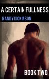 A Certain Fullness: BOOK TWO (Steamy Gay BDSM Erotica) (Stretched To The Limit 2)